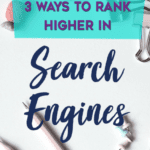 3 Ways Pinterest Can Help You Rank Higher in Search Engines