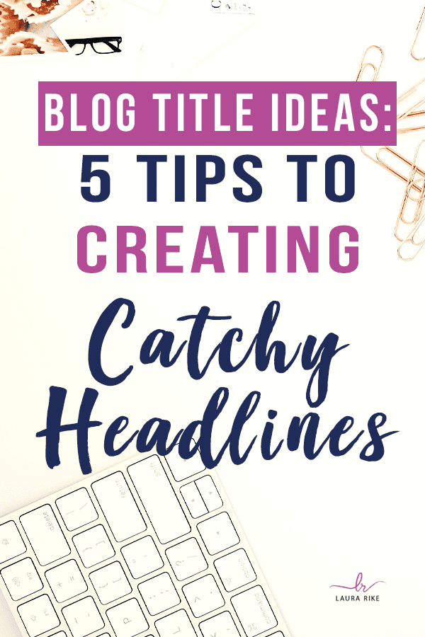 5 simple ways to develop titles for your blog