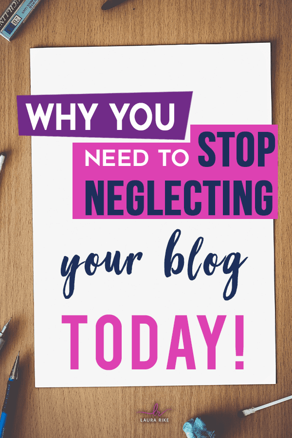 Why you need to stop neglecting your blog today!