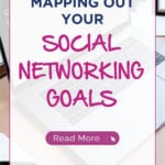 Mapping Out Your SOCIAL NETWORKING GOALS