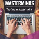 Mastermind: The Cure for Getting Things Done in Your Business