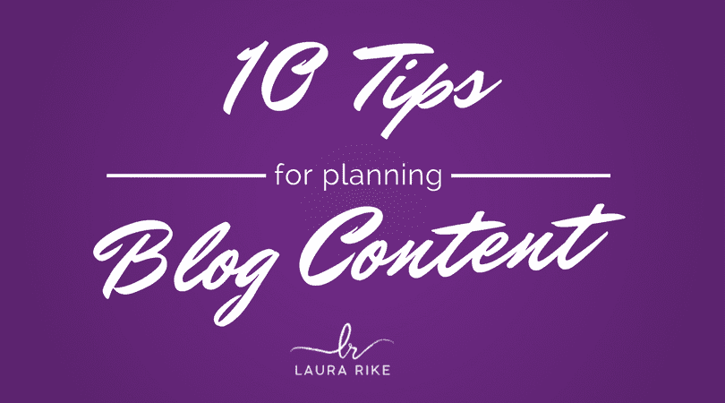 10 Tips for Planning Blog Content