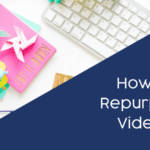 How to Repurpose Videos into many different forms of valuable content - Laura Rike