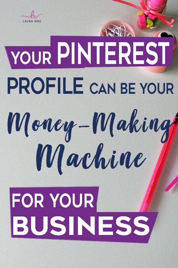 Your pinterest profile can be your money-making machine for your business