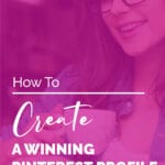 How To Create A WINNING PINTEREST PROFILE