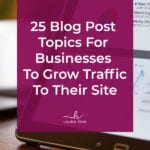 25 Blog Post Topics For Businesses To Grow Traffic To Their Site. Are you stuck trying to come up with topic ideas that will bring in massive traffic to your blog? Sometimes it can be hard to consistently think of what to write about. In this post I provide you 25 AMAZING blog post topic ideas that will grow your traffic! #blogpostideas #blogging #bloggingtips