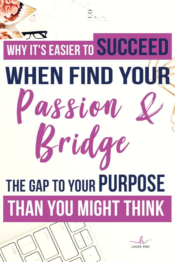 How to bridge the gap between your passion and purpose