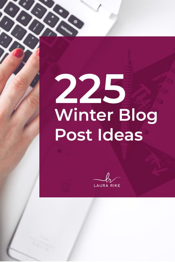 The Ultimate Glossary of 225 Winter Blog Post Ideas | Laura Rike