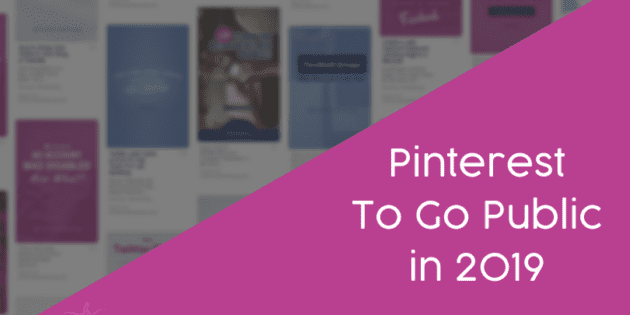 Pinterest To Go Public in 2019. What does this mean for your organic Pinterest marketing reach?