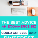 The Best Advice An eCommerce Business Owner Could Ever Get About Pinterest For Business. #ecommercemarketing #ecommercemarketingstrategy #ecommercetips #pinteresttips