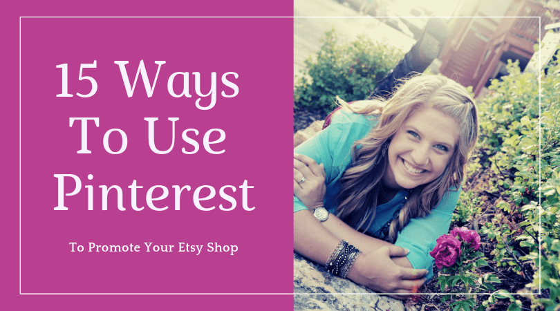 15 Ways to Use Pinterest to Promote Your Etsy Shop