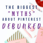 I want to debunk those Pinterest myths and misconceptions for you today, because frankly, some of them just upset me. I want to set the record straight so that you have all the facts, and then can make an educated decision about Pinterest marketing strategy for your business and your niche. So let's get started.