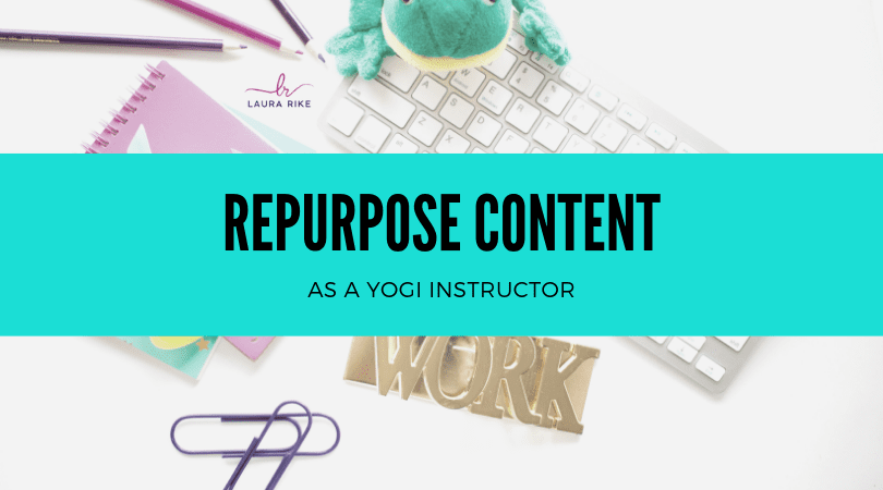 Repurpose Content As A Yogi Instructor