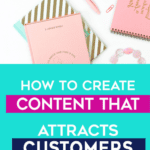 How to Create Content That Attracts Customers