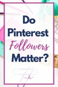 Do Pinterest Followers Matter?