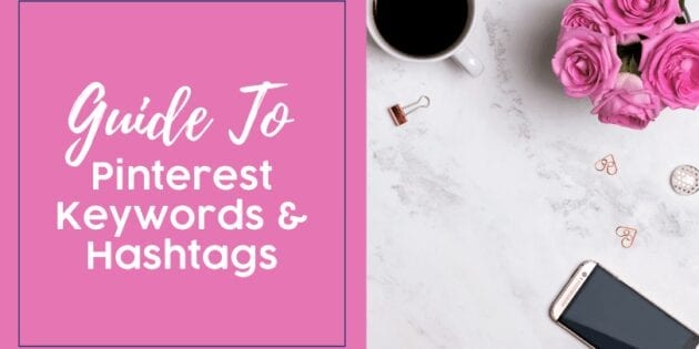 Guide To Pinterest Keywords & Hashtags