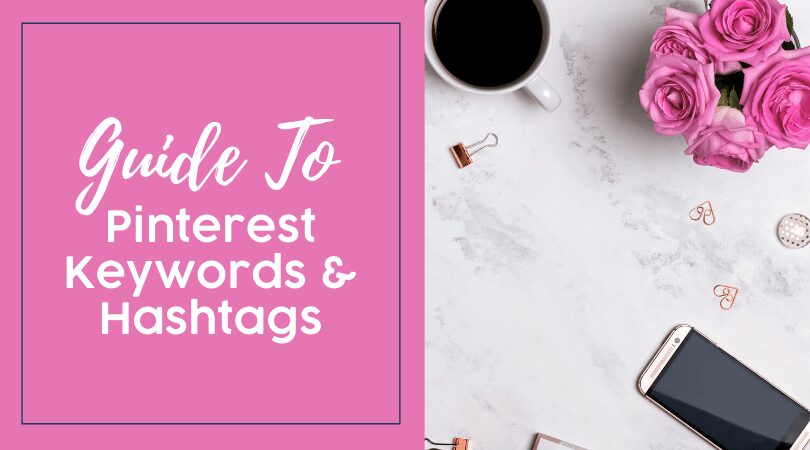 Guide To Pinterest Keywords & Hashtags