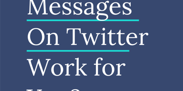How to Make Direct Messages On Twitter Work for You?
