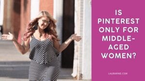 Is Pinterest is only for middle-aged women