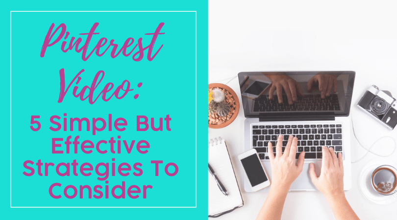 Pinterest video: 5 simple but effective strategies to consider