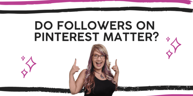 Do Followers on Pinterest Matter?