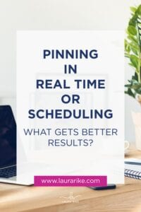 Pinning in Real-Time or Pinterest Scheduler: What gets better results
