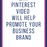 Why Pinterest Video Will Help Promote Your Business Brand