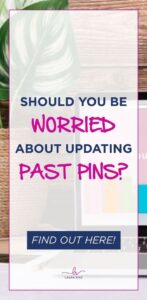 Should I Be Worried About Updating Past Pins?