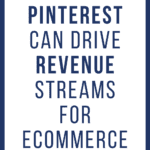 How Pinterest Can Drive Revenue Streams for eCommerce