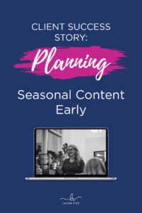 Client success story: planning seasonal content early