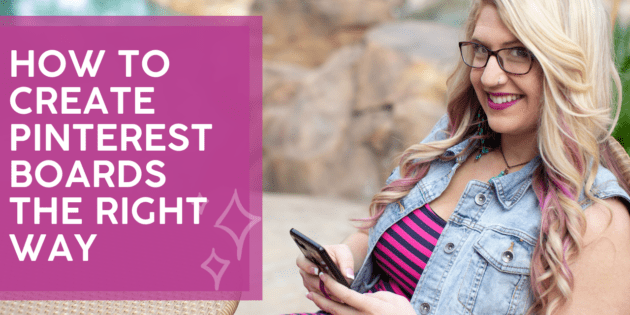 How to Create Pinterest Boards the Right Way