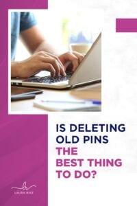 Should You Delete Old Pins?