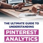 Understanding Pinterest Analytics: The Ultimate Guide