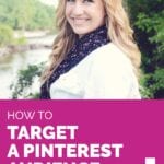 How To TARGET A PINTEREST AUDIENCE