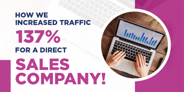 How we increased traffic 137% for a direct sales company!
