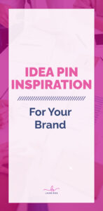 IDEA PIN INSPIRATION For Your Brand
