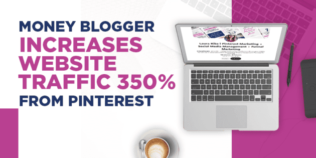 Money Blogger Increases Website Traffic to 350% from Pinterest