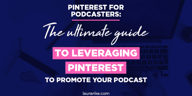 Pinterest for podcasters: The ultimate guide to leveraging Pinterest to promote your podcast