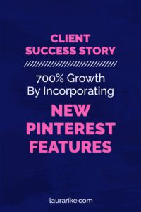 Client success story | 700% growth by incorporating new pinterest features