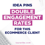 we added Idea Pins to his strategy. We have found that this helps improve engagement growth per Pinterest’s new best practices. We also focused on weekly fresh pin designs, engagement in TailWind communities, using video pins, and following other targeted accounts. Together, all these elements led to increased engagement, traffic, and sales.