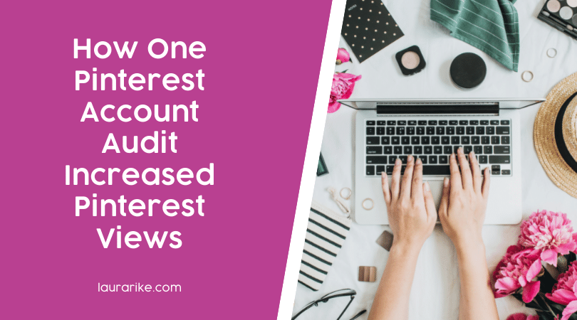 How One Pinterest Account Audit Increased Pinterest Views