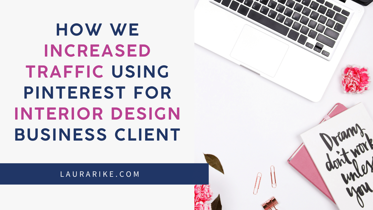 How We Increased Traffic Using Pinterest for Interior Design Business client