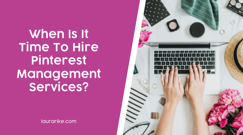 Find out when it’s time to hire pinterest management services to help grow and expand your business.