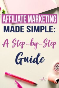 Affiliate marketing made simple: a step-by-step guide