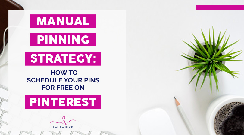 Manual Pinning Strategy: How to schedule your pins for free on Pinterest