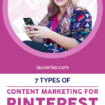 7 Types of Content Marketing for Pinterest and How to Use Them to Improve Your Business