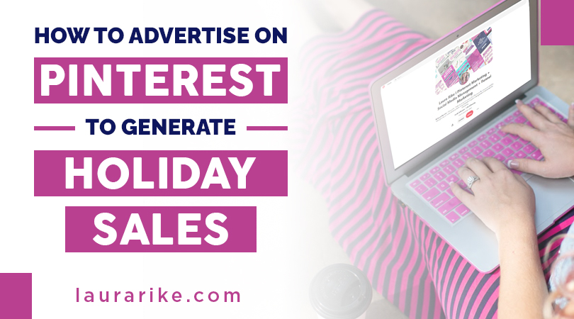 HOW TO ADVERTISE ON PINTEREST TO GENERATE HOLIDAY SALES