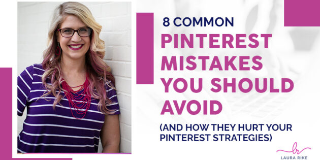 8 common pinterest mistakes you should avoid (and how they hurt your pinterest strategies)
