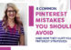 8 common pinterest mistakes you should avoid (and how they hurt your pinterest strategies)