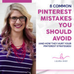 8 Common Pinterest Mistakes You Should Avoid (And How They Hurt Your Pinterest Strategies)